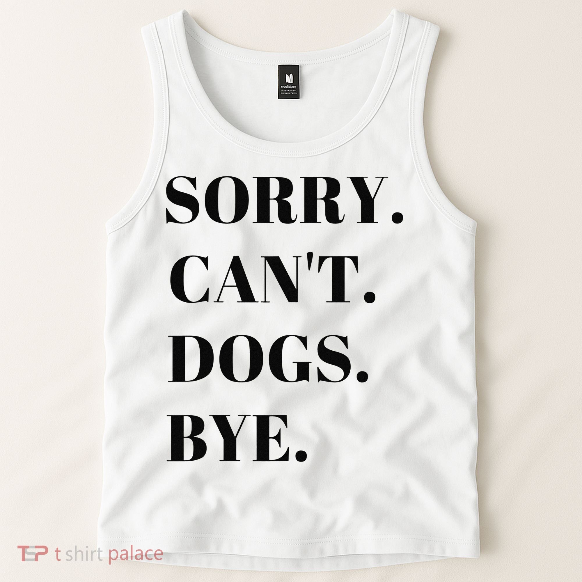 Sorry Can't Dogs Bye Shirt Funny Dog Lover Tank Top
