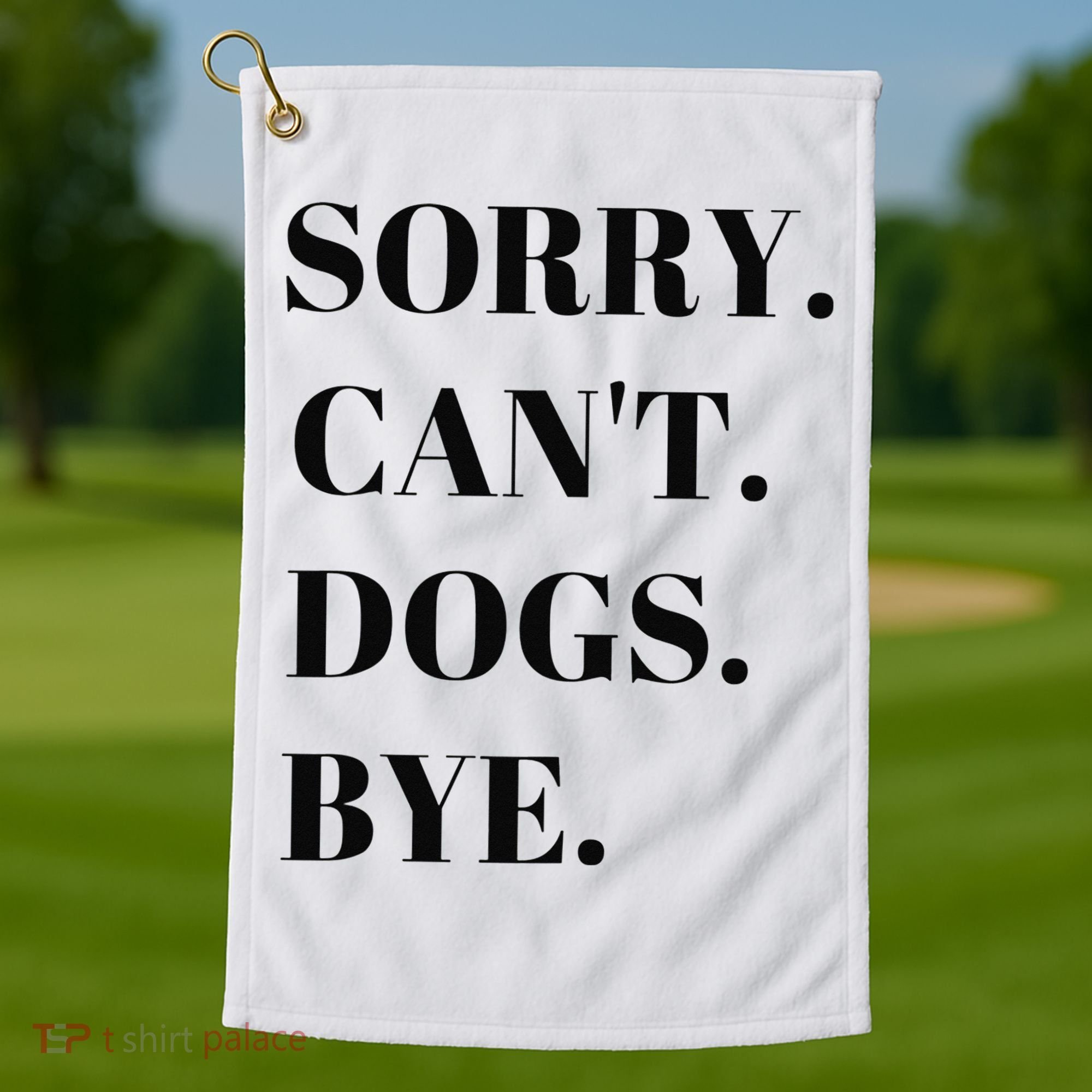 Sorry Can't Dogs Bye Shirt Funny Dog Lover Golf Towel