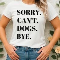 Sorry Can't Dogs Bye Shirt Funny Dog Lover Women's T-Shirt thumb 2