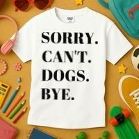 Sorry Can't Dogs Bye Shirt Funny Dog Lover Kids T-Shirt thumb 3
