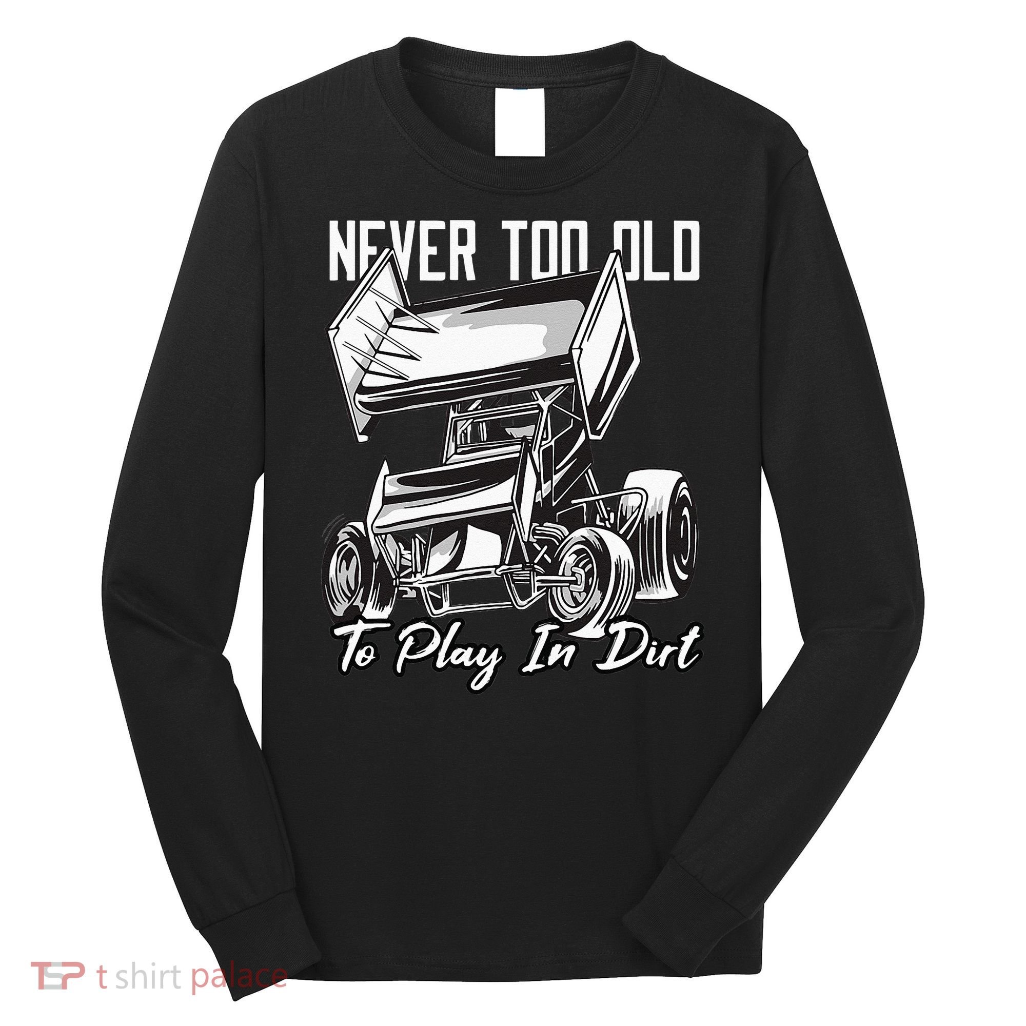 SPRINT CAR DIRT TRACK RACING Play In Dirt Long Sleeve Shirt