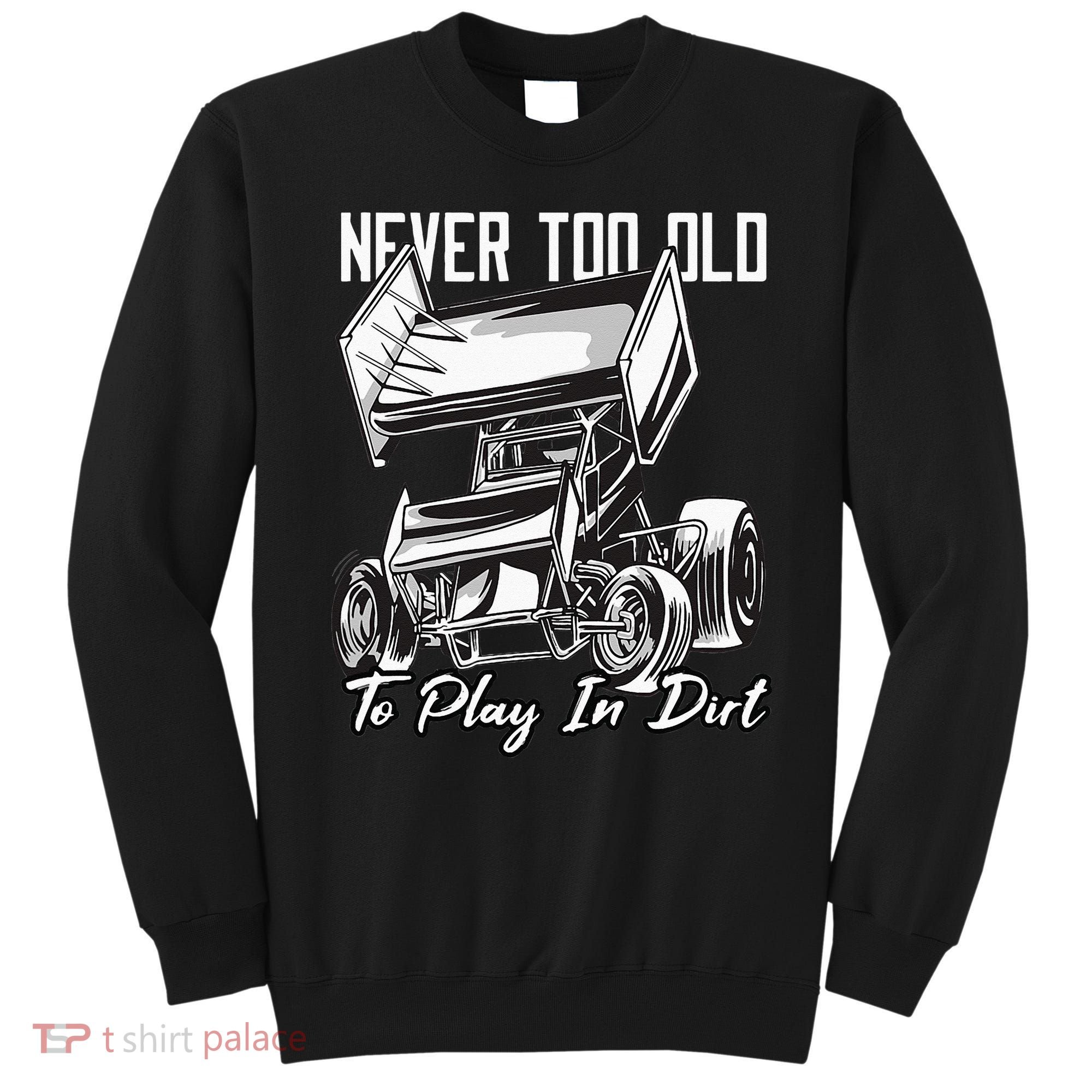 SPRINT CAR DIRT TRACK RACING Play In Dirt Sweatshirt
