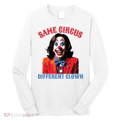 Same Circus Different Clown Funny Kamala Clown 2024 Long Sleeve Shirt
