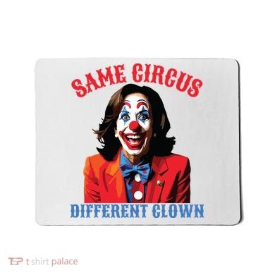 Same Circus Different Clown Funny Kamala Clown 2024 Mousepad