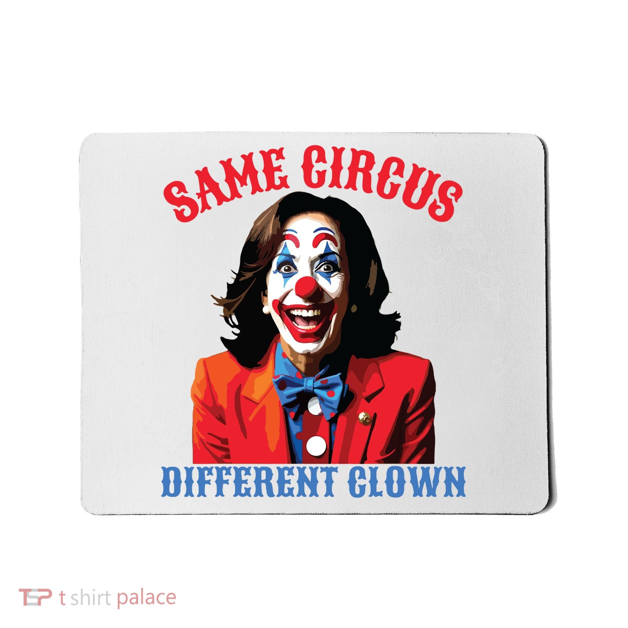Same Circus Different Clown Funny Kamala Clown 2024 Mousepad