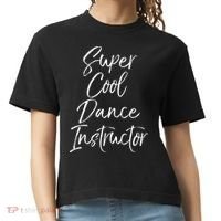 Super Cool Dance Instructor Cute Dance Teacher Gift Comfort Colors Boxy T-Shirt thumb 0