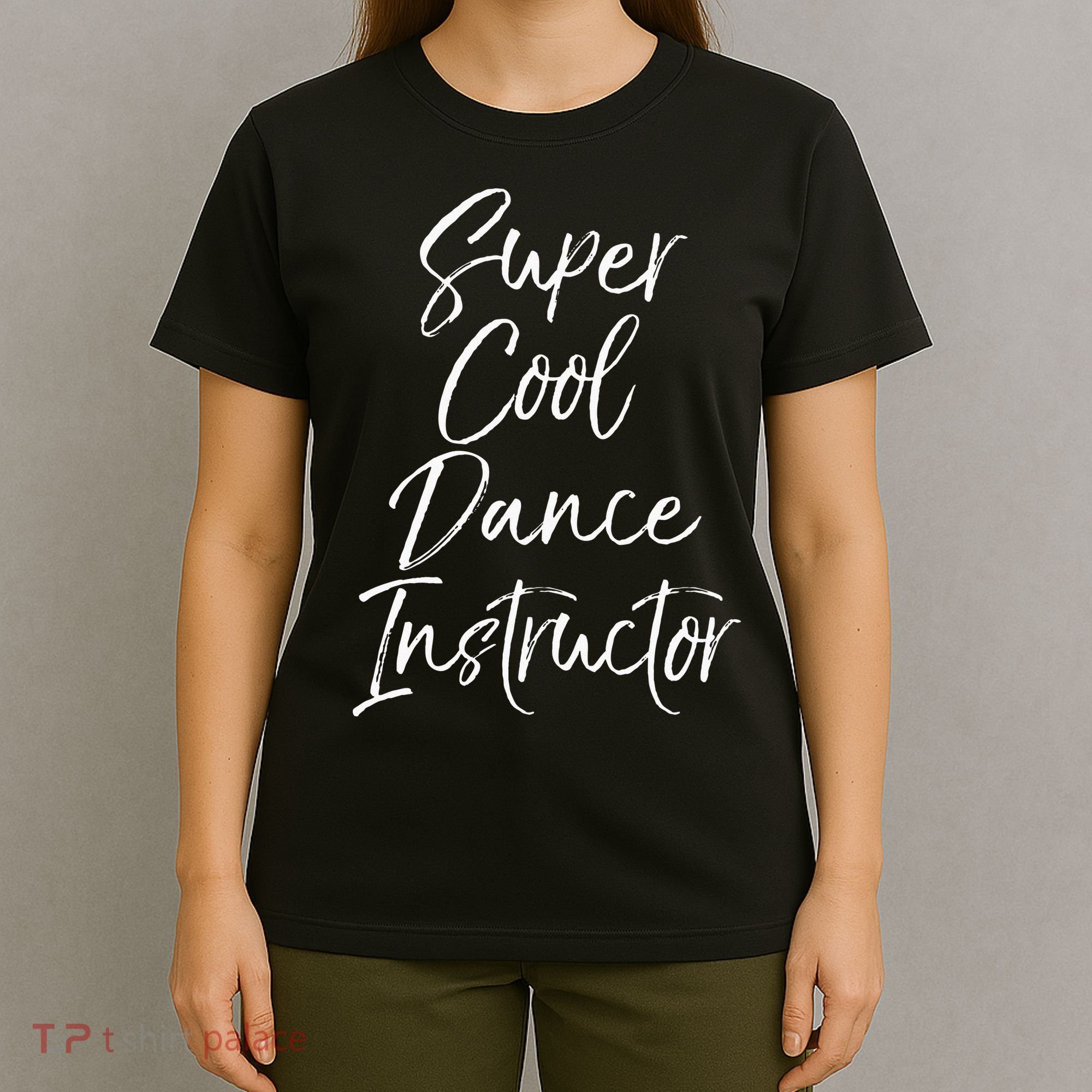 Super Cool Dance Instructor Cute Dance Teacher Gift T-Shirt