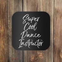 Super Cool Dance Instructor Cute Dance Teacher Gift Coaster thumb 0