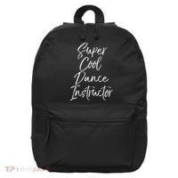 Super Cool Dance Instructor Cute Dance Teacher Gift 16 in Basic Backpack thumb 0