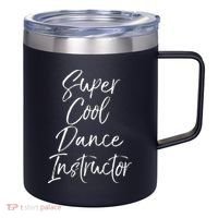 Super Cool Dance Instructor Cute Dance Teacher Gift 12oz Stainless Steel Coffee Mug thumb 0