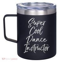 Super Cool Dance Instructor Cute Dance Teacher Gift 12oz Stainless Steel Coffee Mug thumb 2