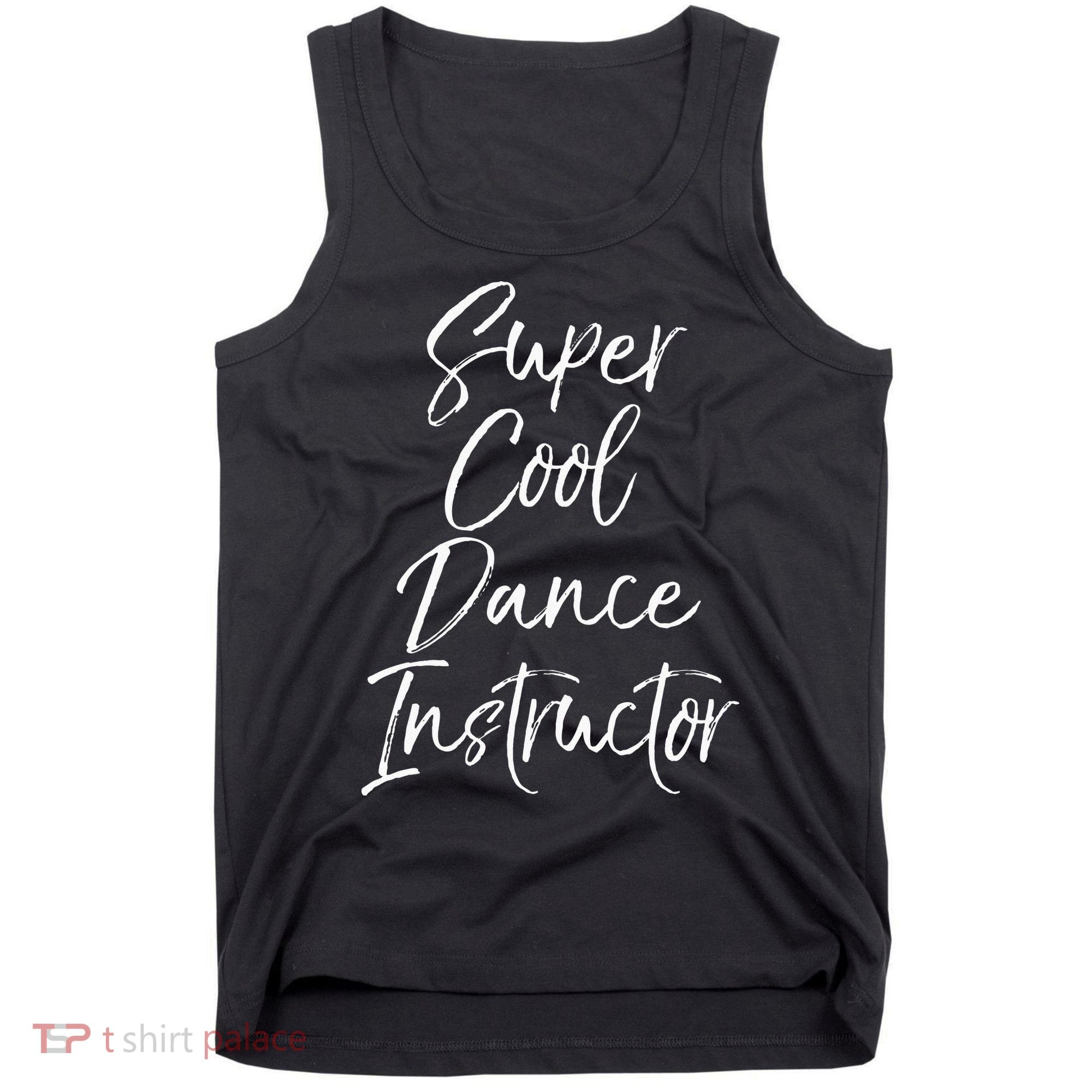 Super Cool Dance Instructor Cute Dance Teacher Gift Tank Top