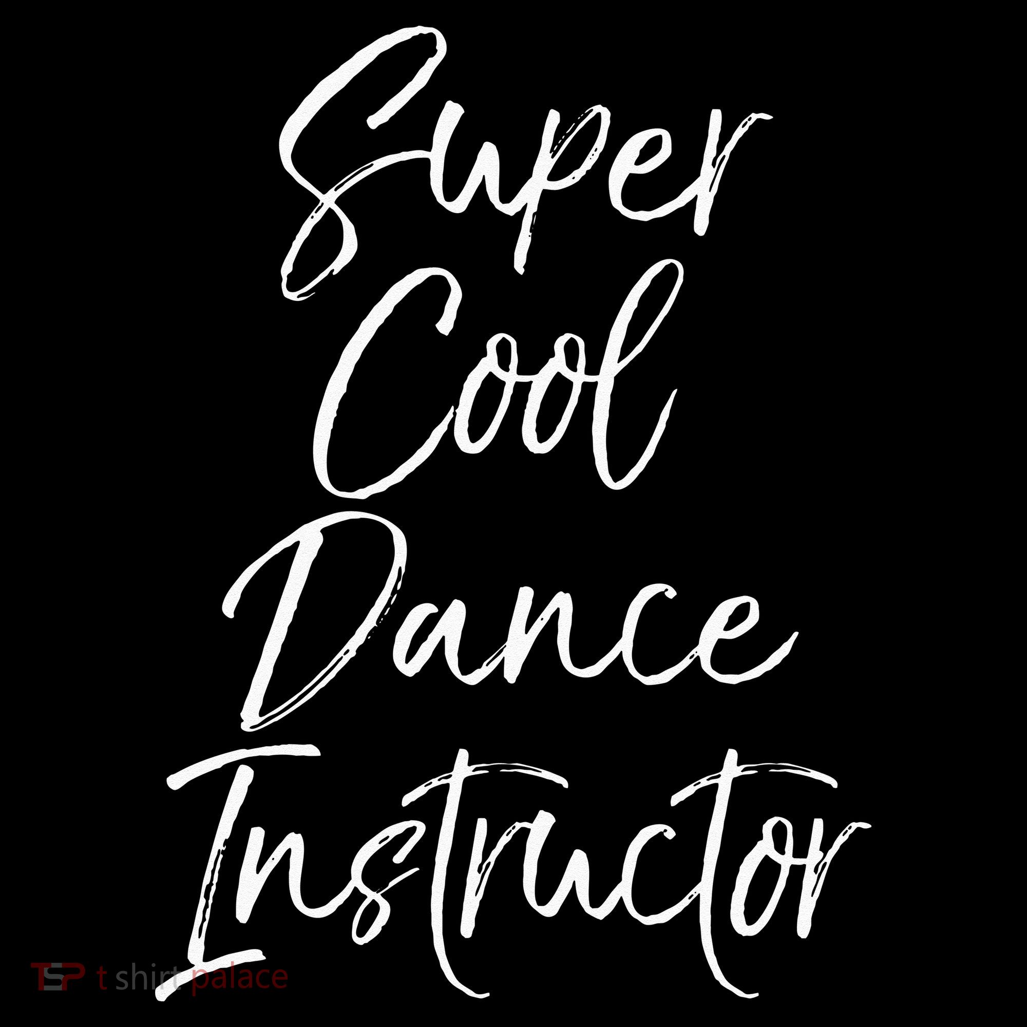 Super Cool Dance Instructor Cute Dance Teacher Gift Toddler T-Shirt
