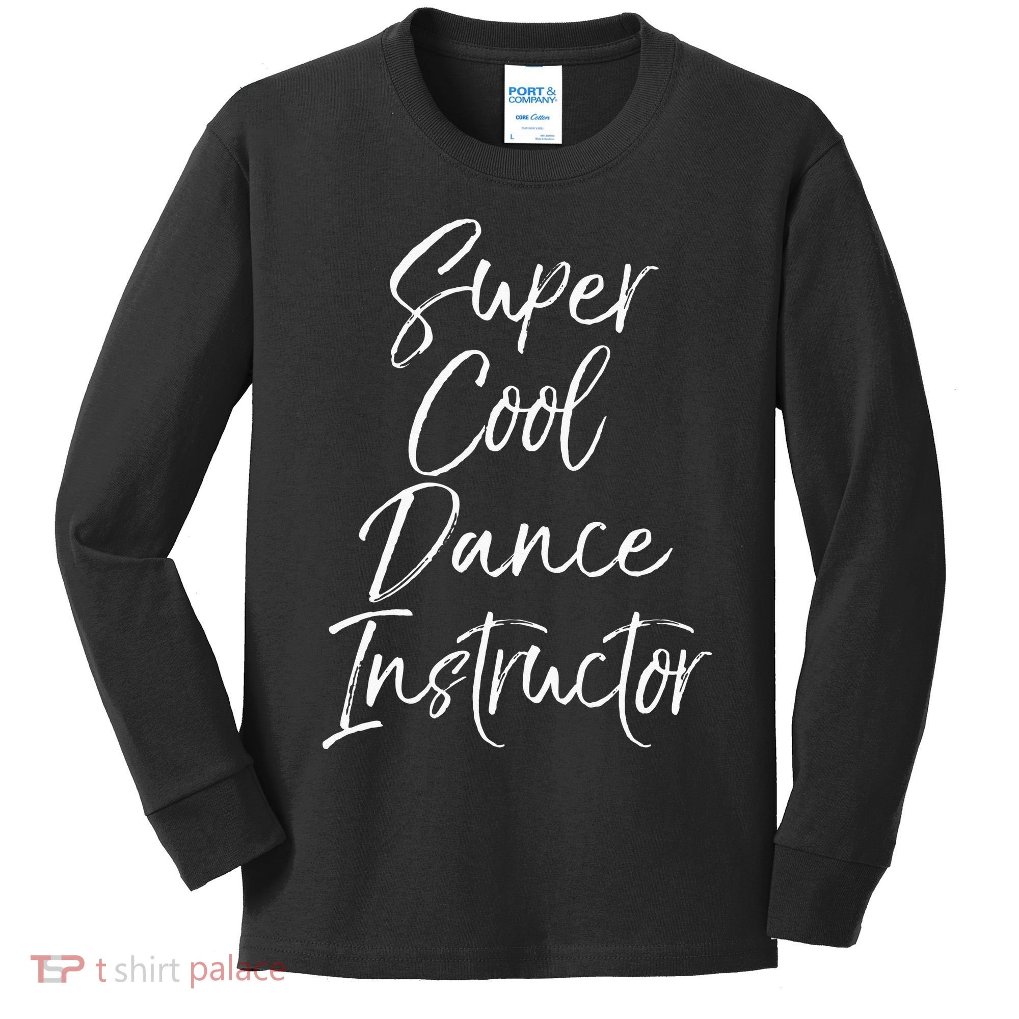 Super Cool Dance Instructor Cute Dance Teacher Gift Kids Long Sleeve Shirt