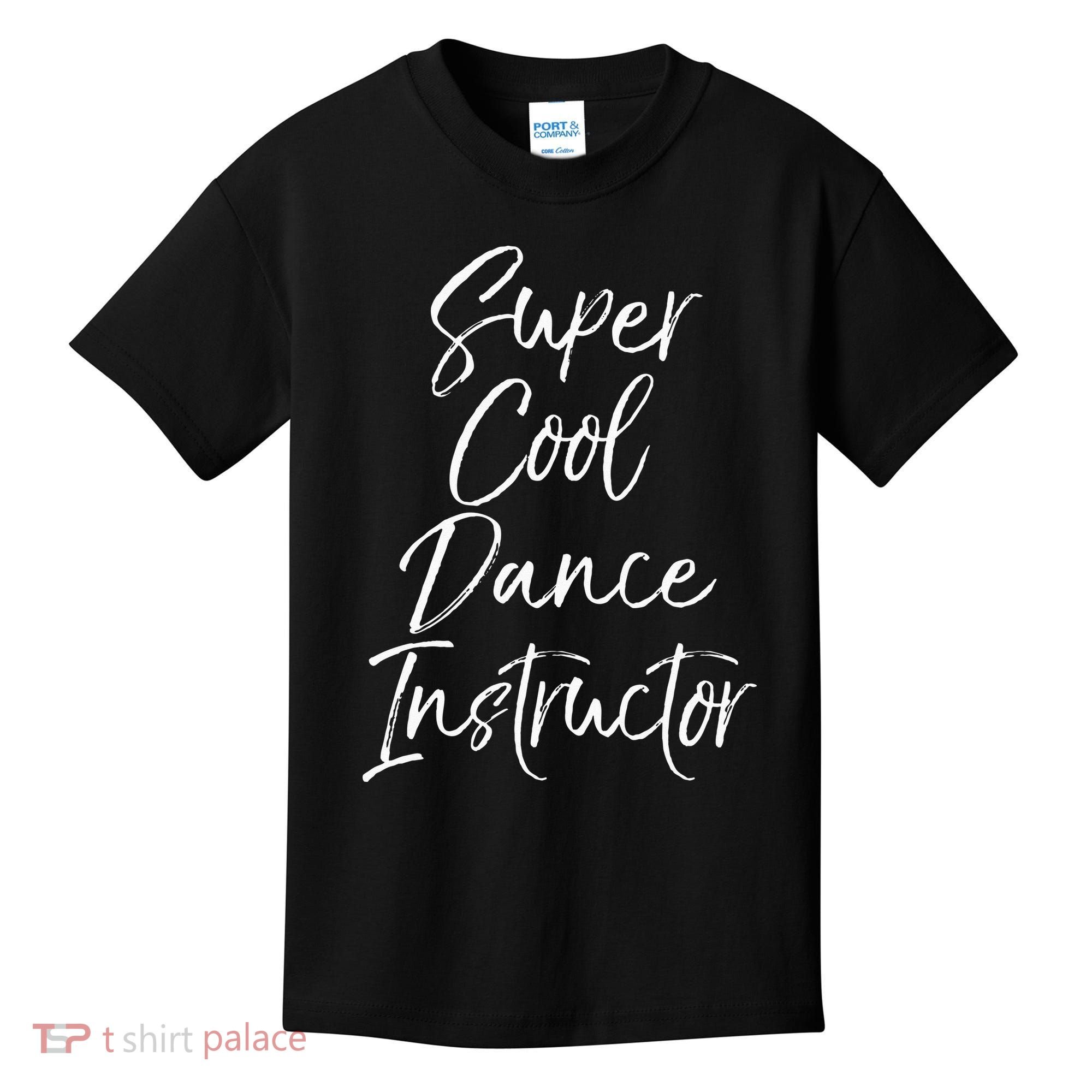 Super Cool Dance Instructor Cute Dance Teacher Gift Kids T-Shirt