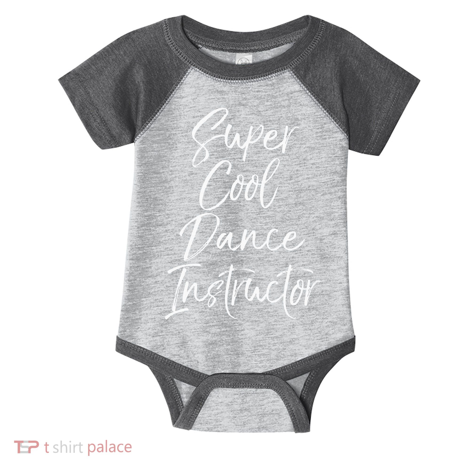 Super Cool Dance Instructor Cute Dance Teacher Gift Infant Baby Jersey Bodysuit