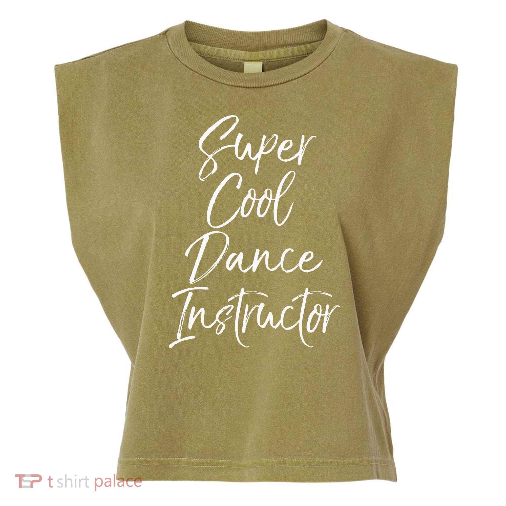 Super Cool Dance Instructor Cute Dance Teacher Gift Garment-Dyed Women's Muscle Tee
