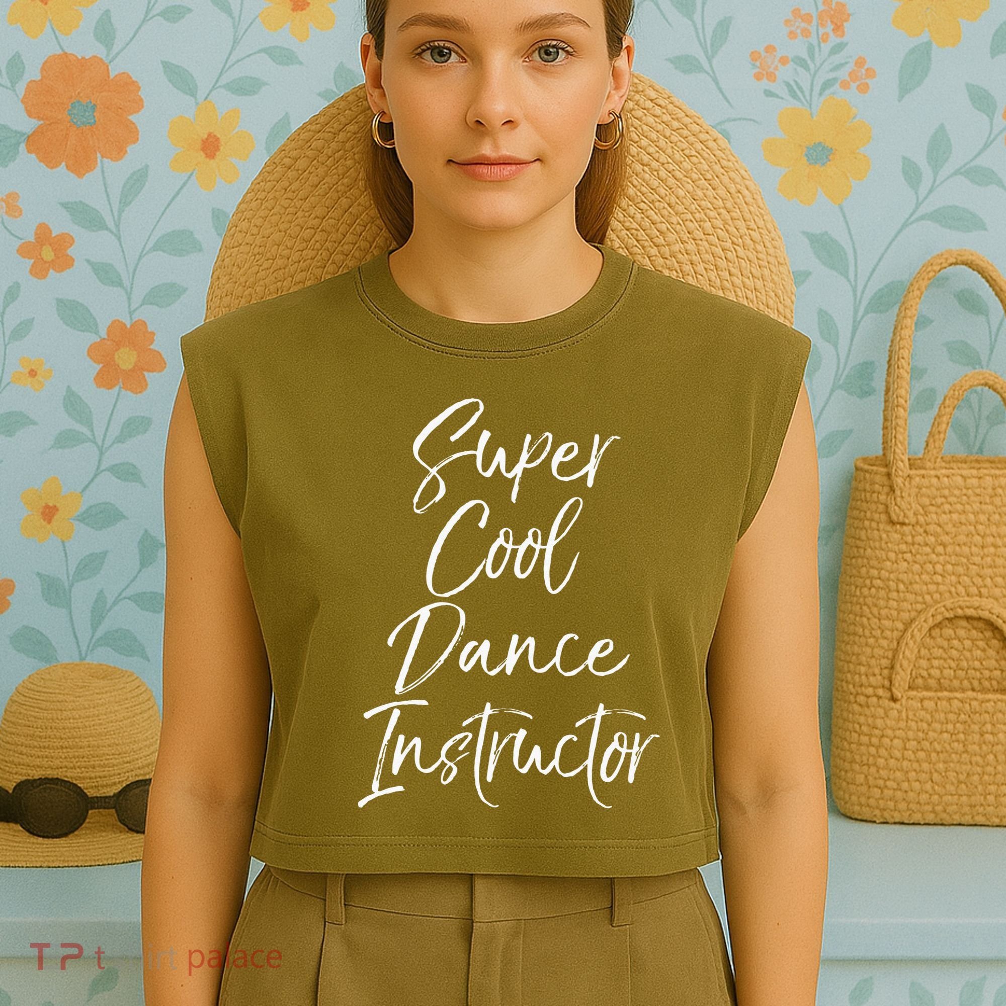 Super Cool Dance Instructor Cute Dance Teacher Gift Garment-Dyed Women's Muscle Tee