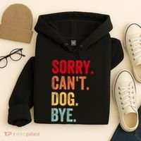 Sorry CanT Dog Bye Funny Dog Lover Gifts Hoodie thumb 4