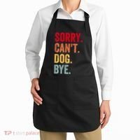 Sorry CanT Dog Bye Funny Dog Lover Gifts Apron thumb 2