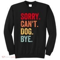 Sorry CanT Dog Bye Funny Dog Lover Gifts Sweatshirt thumb 0