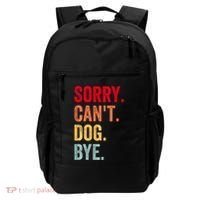 Sorry CanT Dog Bye Funny Dog Lover Gifts Backpack thumb 0