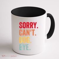 Sorry CanT Dog Bye Funny Dog Lover Gifts Coffee Mug thumb 1