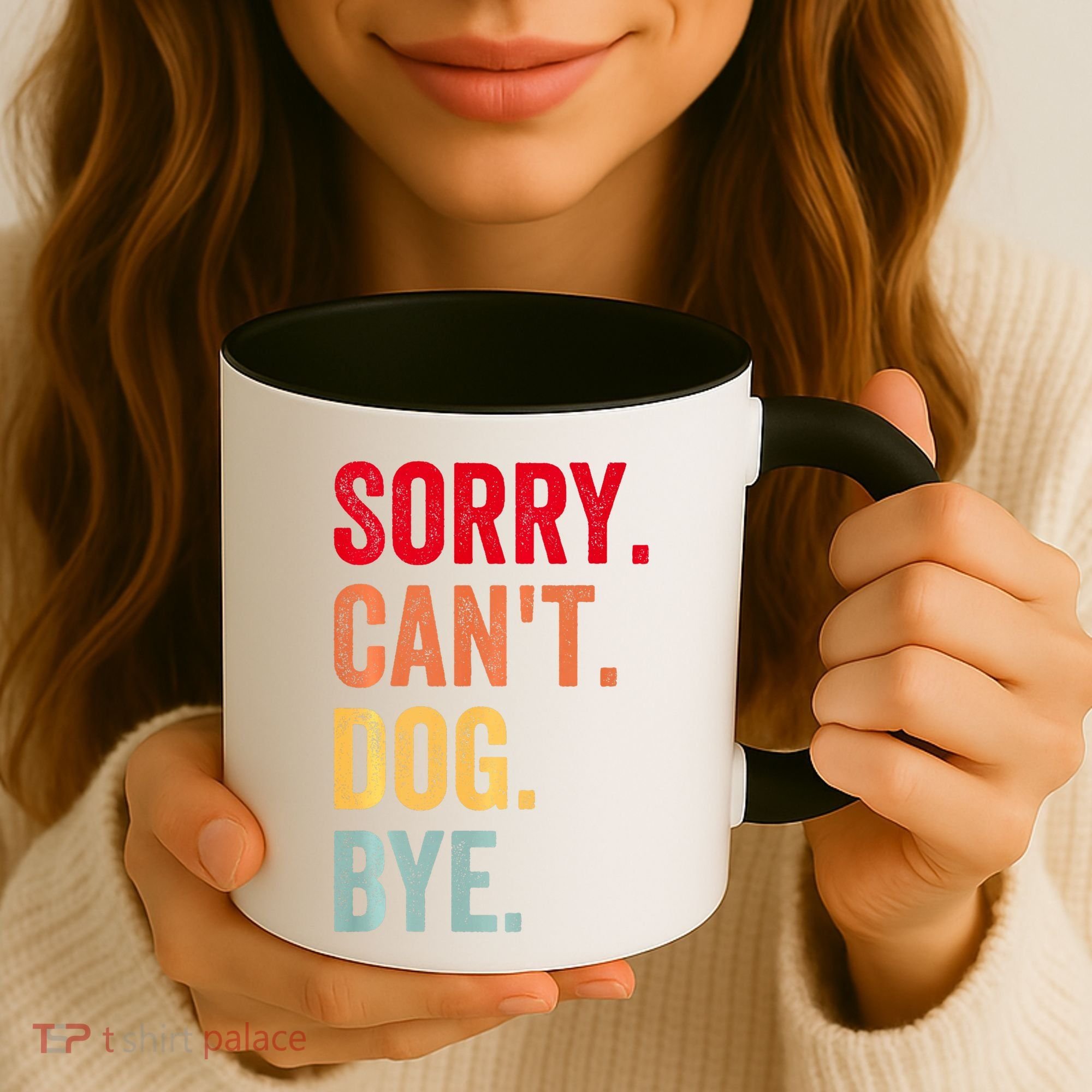 Sorry CanT Dog Bye Funny Dog Lover Gifts Coffee Mug