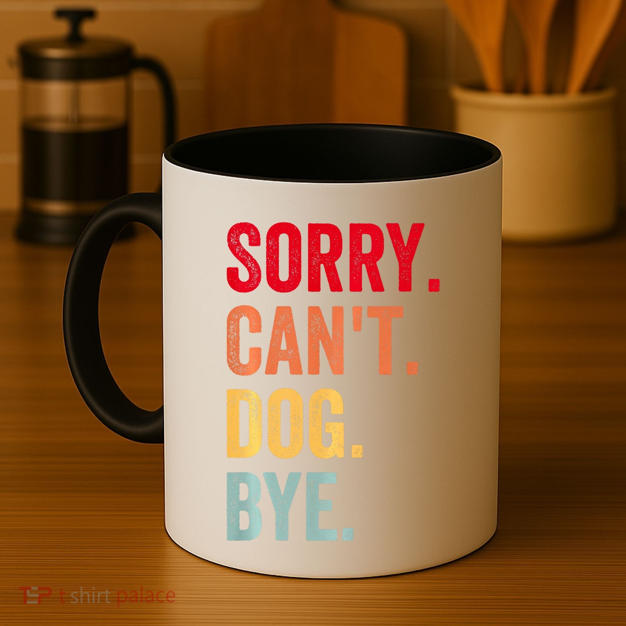 Sorry CanT Dog Bye Funny Dog Lover Gifts Coffee Mug