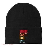 Sorry CanT Dog Bye Funny Dog Lover Gifts Beanie thumb 0
