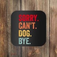 Sorry CanT Dog Bye Funny Dog Lover Gifts Coaster thumb 0