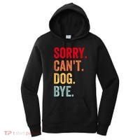 Sorry CanT Dog Bye Funny Dog Lover Gifts Women's Hoodie thumb 0