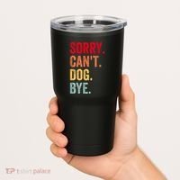 Sorry CanT Dog Bye Funny Dog Lover Gifts Tumbler thumb 2