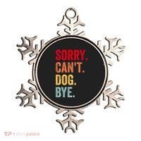 Sorry CanT Dog Bye Funny Dog Lover Gifts Ornament thumb 0