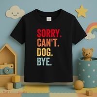 Sorry CanT Dog Bye Funny Dog Lover Gifts Toddler T-Shirt thumb 3