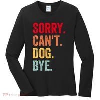 Sorry CanT Dog Bye Funny Dog Lover Gifts Women's Long Sleeve Shirt thumb 0