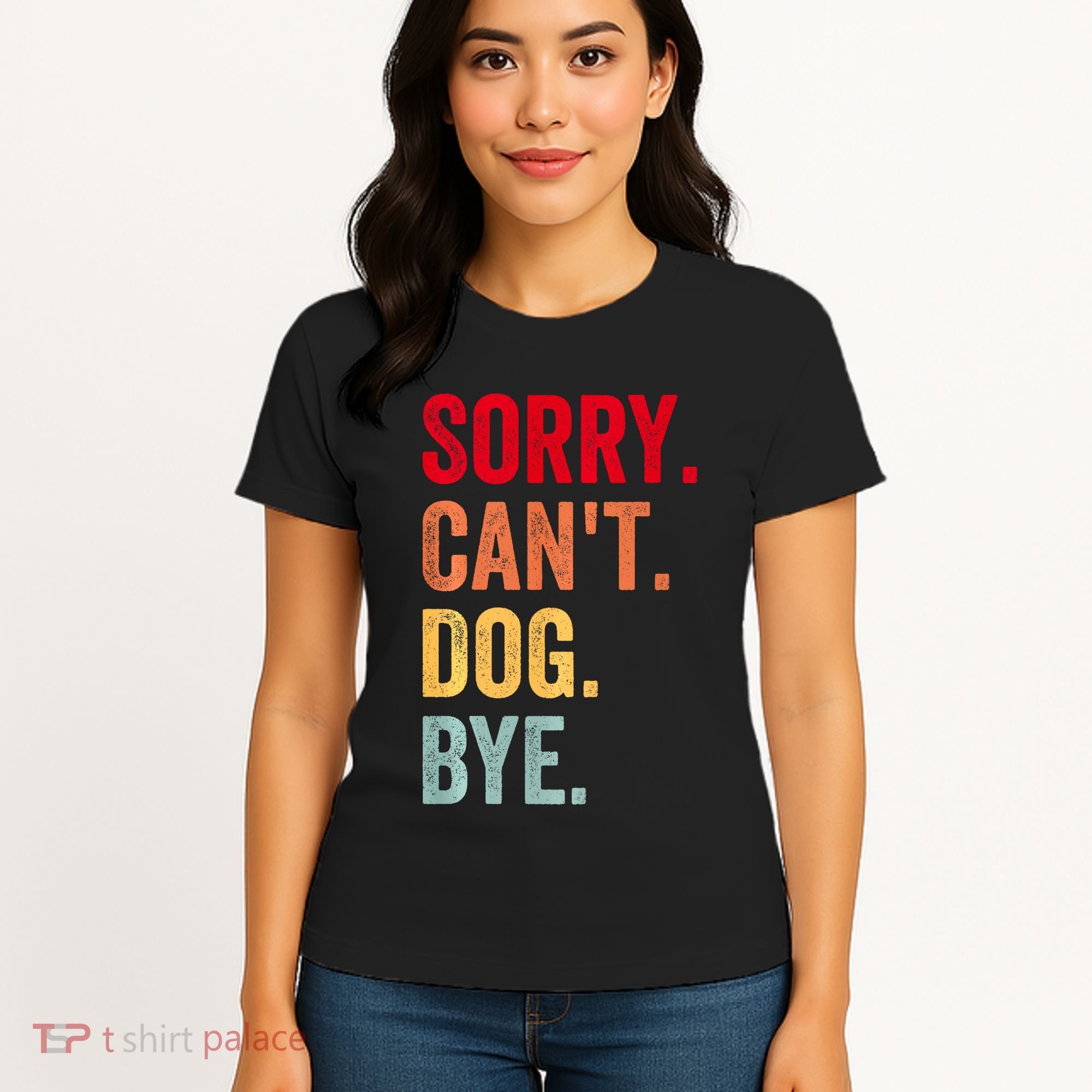 Sorry CanT Dog Bye Funny Dog Lover Gifts Women's T-Shirt