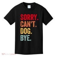 Sorry CanT Dog Bye Funny Dog Lover Gifts Kids T-Shirt thumb 0