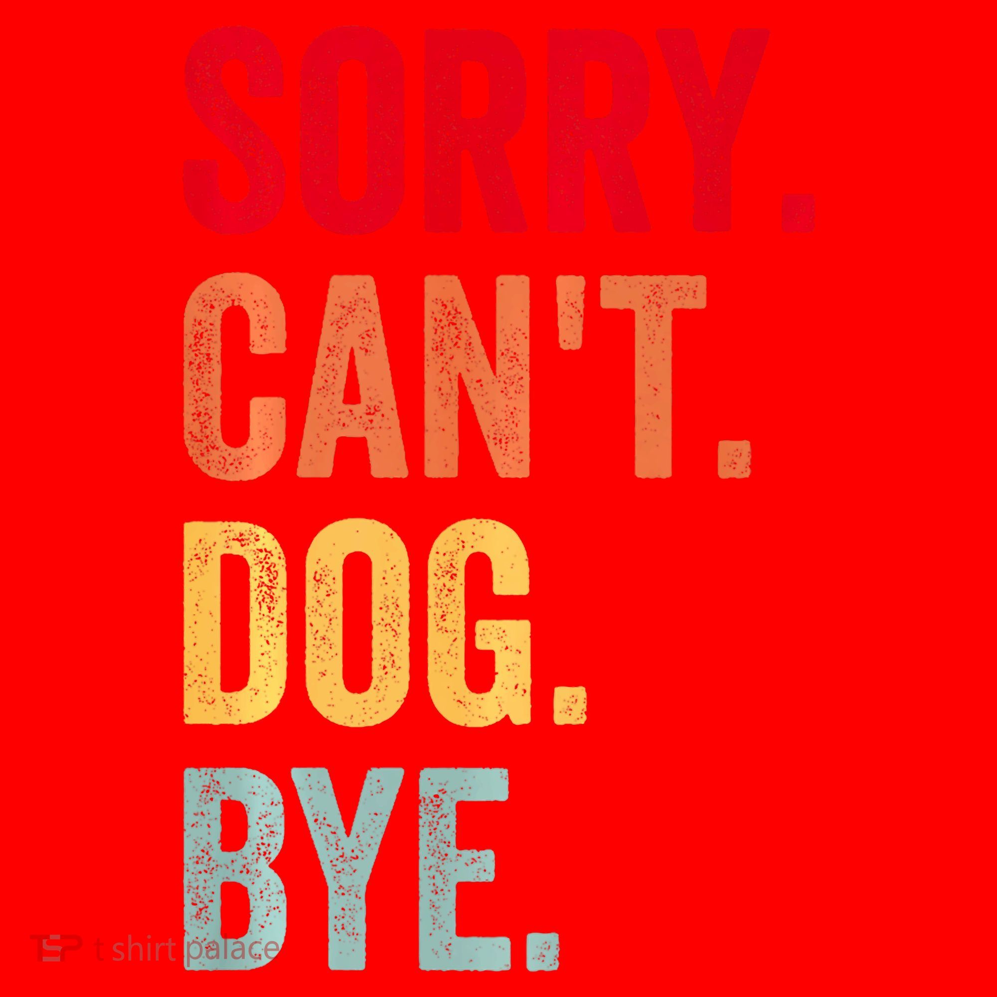 Sorry CanT Dog Bye Funny Dog Lover Gifts Santa Hat