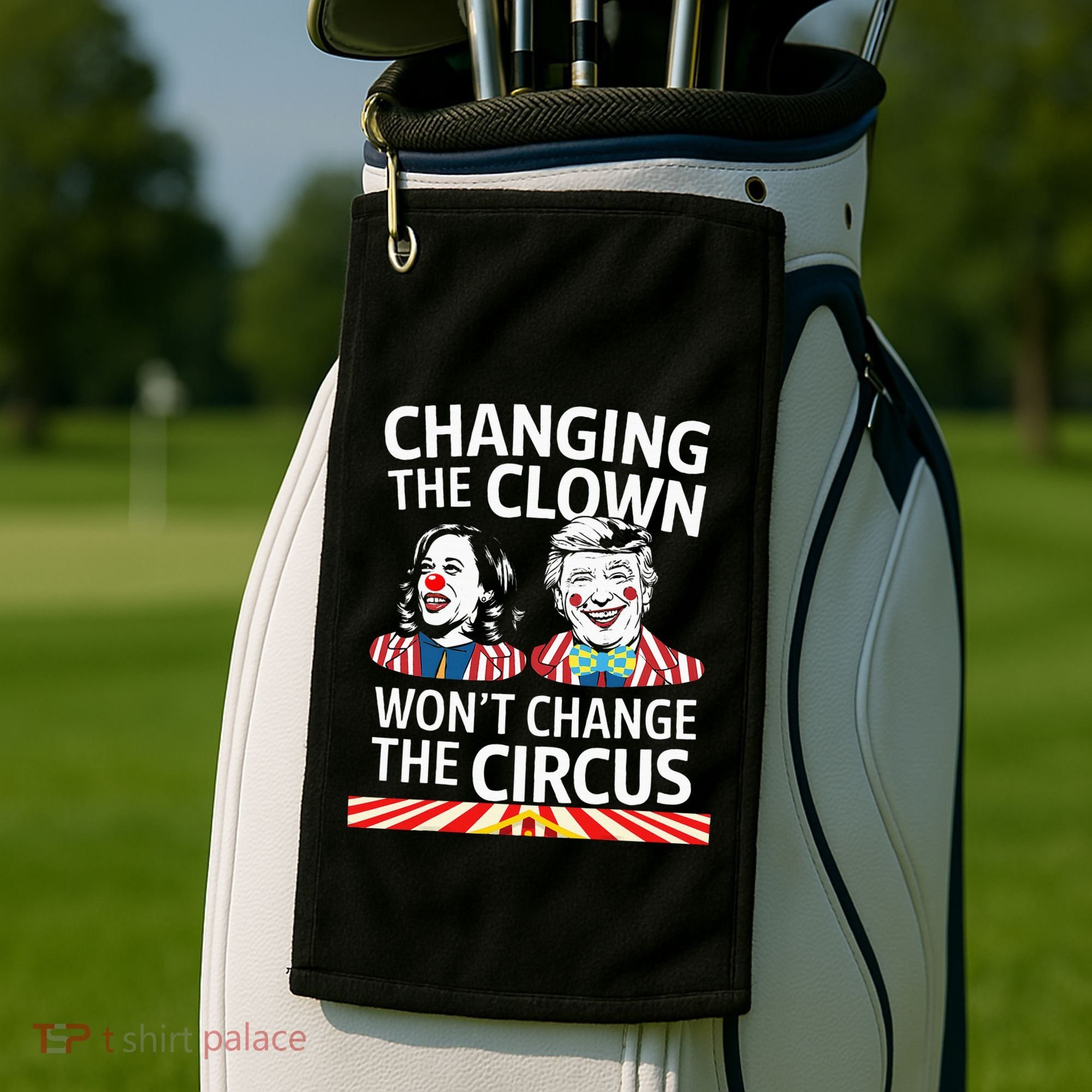 Same Circus Different Clown Political Kamala And Trump Golf Towel