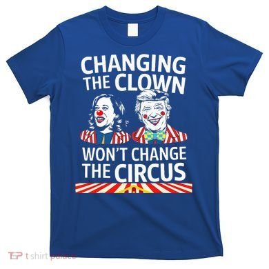 Same Circus Different Clown Political Kamala And Trump T-Shirt