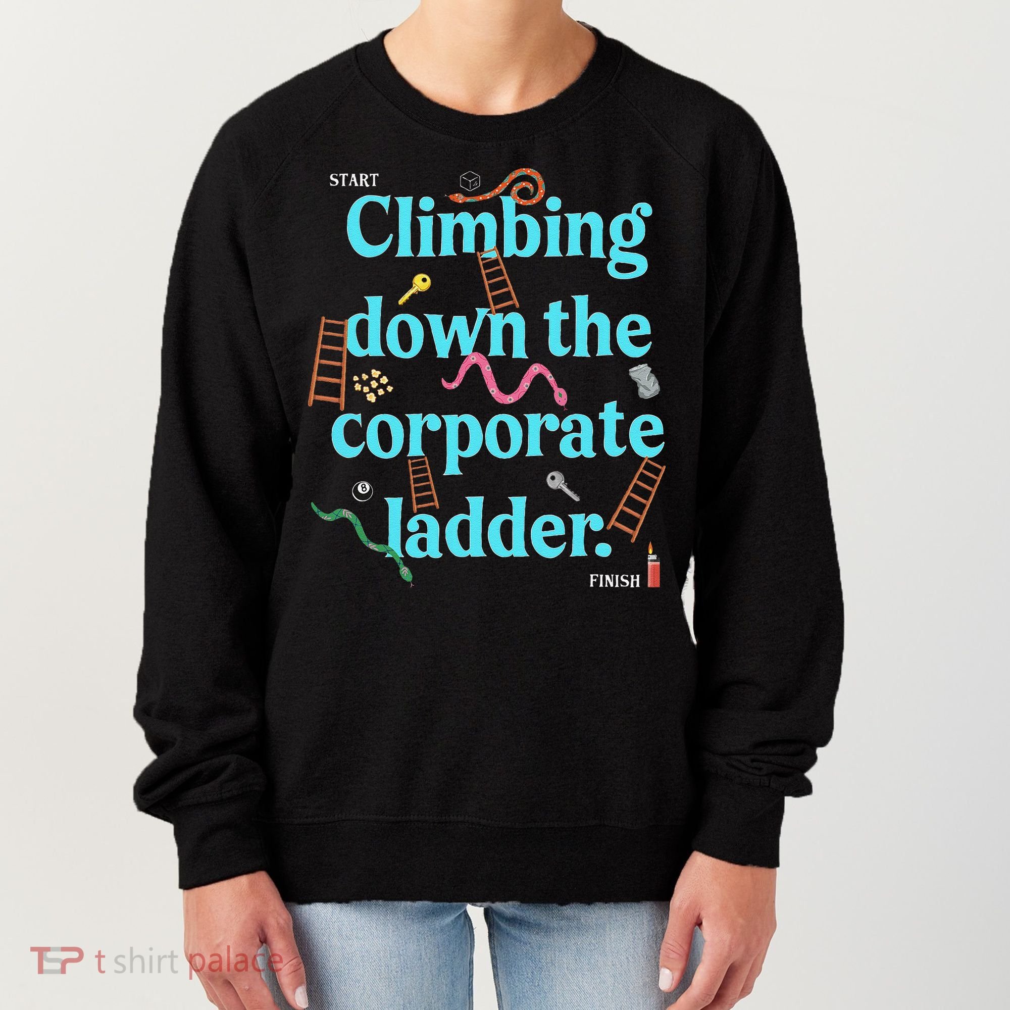 Start Climbing Down The Corporate Ladder Women's Sweatshirt