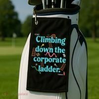 Start Climbing Down The Corporate Ladder Golf Towel thumb 2