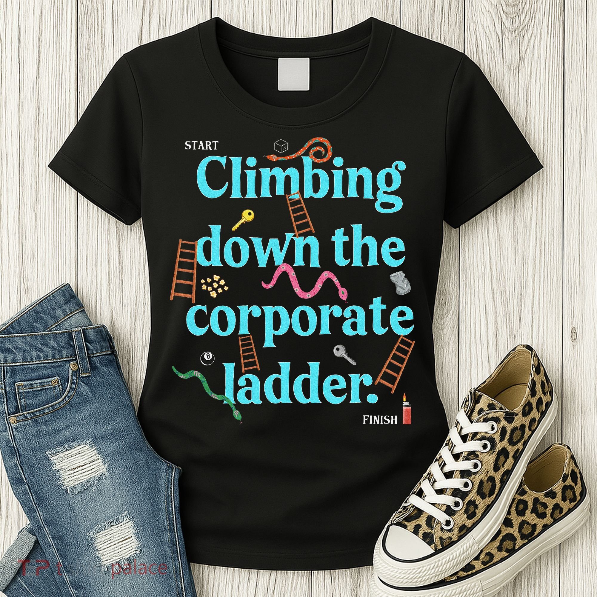Start Climbing Down The Corporate Ladder Women's T-Shirt