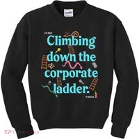 Start Climbing Down The Corporate Ladder Kids Sweatshirt thumb 0