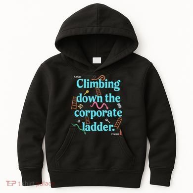 Start Climbing Down The Corporate Ladder Kids Hoodie