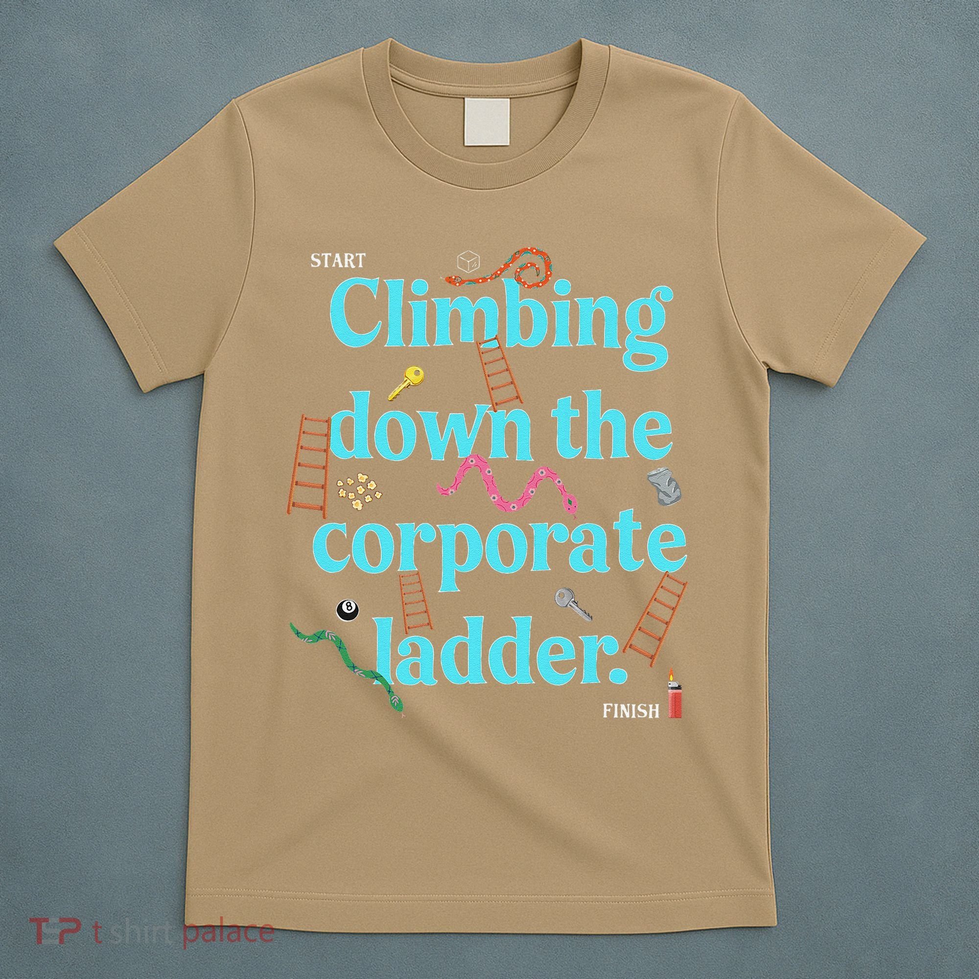 Start Climbing Down The Corporate Ladder T-Shirt