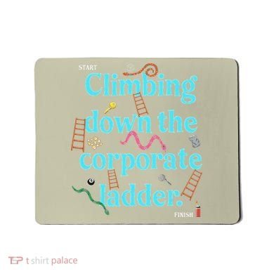 Start Climbing Down The Corporate Ladder Mousepad