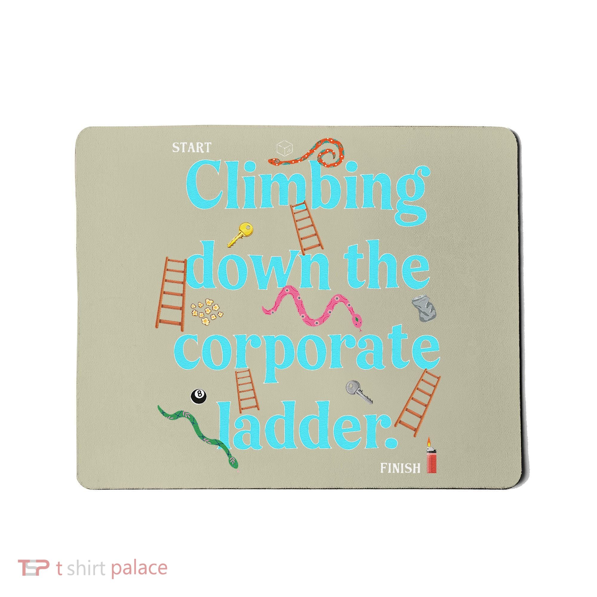 Start Climbing Down The Corporate Ladder Mousepad