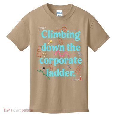 Start Climbing Down The Corporate Ladder Kids T-Shirt